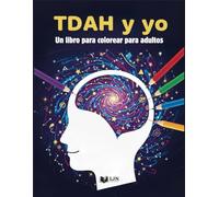 TDAH y yo: Un libro para colorear para adultos, entre humor, sarcasmo y motivación
