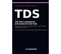 TDS: The Most Dangerous Affliction of Our Time: The Dystopian Era of Trump Derangement Syndrome and How It Is Killing America (and How We Cure It) - Second Edition, Revised and Updated