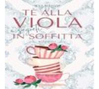 Tè Alla Viola E Segreti In Soffitta (audiolibro)