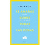 Te amarás sobre todas las cosas: Descubre los 10 mandamientos de la felicidad (Crecimiento personal)