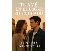 TE AMÉ EN EN LUGAR EQUIVOCADO