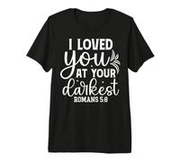 Te Amé en Tu Peor Momento - Cita Motivacional Camiseta Premium