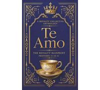 Te Amo A Royalty Collective Anthology: The Royalty Blueprint Proverbs 31:10-31