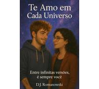 Te amo em cada universo: Entre infinitas versões, é sempre você