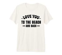 Te Amo hasta la Playa y de Vuelta Camiseta Premium