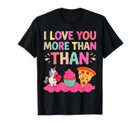 Te amo más que la pizza de los cupcakes de unicornios Camiseta