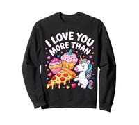 Te amo más que la pizza de los cupcakes de unicornios Sudadera