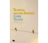 Te amo, no me llames: Él temía al amor... Ella temía a la vida (Ficción)