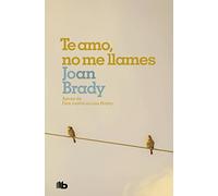 Te amo, no me llames: Él temía al amor... Ella temía a la vida (Ficción)