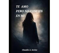 TE AMO PERO NO CONFÍES EN MI