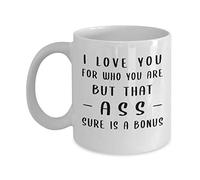 Te Amo Por Quien Eres Pero Ese Culo Taza De Café Con Asa Tazas De Cerámica Divertido Taza Para Oficina Hogar Leche 330Ml