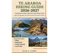 Te Araroa Hiking Guide 2026-2027: Everything You Need to Walk from Cape Reinga to Bluff Logistics, Resupply Maps, River Safety, and North & South Island Trail Notes
