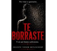 TE BORRASTE: Y ni así fuiste suficiente.