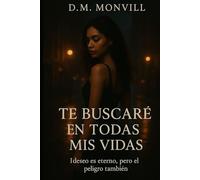 Te buscaré en todas mis vidas: El deseo es eterno, pero el peligro también