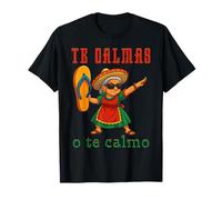 Te Calmas o Te Calmo Divertido Mexicano Mamá Madres Camiseta