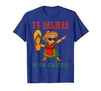 Te Calmas o Te Calmo Divertido Mexicano Mamá Madres Camiseta, Hombre, Azul Real, L