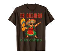 Te Calmas o Te Calmo Divertido Mexicano Mamá Madres Camiseta, Hombre, Marrón, S