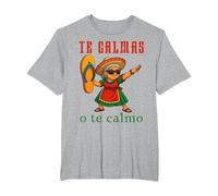 Te Calmas o Te Calmo Divertido Mexicano Mamá Madres Camiseta, Hombre Tallas Grandes, Gris Jaspeado, 4X Alto
