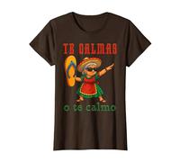 Te Calmas o Te Calmo Divertido Mexicano Mamá Madres Camiseta, Mujer, Marrón, XXL
