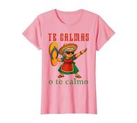 Te Calmas o Te Calmo Divertido Mexicano Mamá Madres Camiseta, Mujer, Rosado, XS