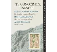 ¡Te conocimos, Señor!: El hecho extraordinario; Marcas en el camino; Dios existe (CLÁSICOS DE ESPIRITUALIDAD)