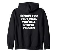 Te conozco Muy Bien, Eres una Persona estúpida Sudadera con Capucha