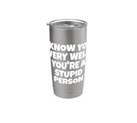 Te conozco muy bien, eres una persona estúpida Vaso térmico de acero inoxidable de doble pared