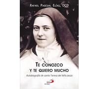 Te conozco y te quiero mucho: Autobiografía de santa Teresa del Niño Jesús (Perfiles)