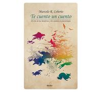 Te cuento un cuento: El arte de las metáforas y los cuentos en psicoterapia (fuera de colección)