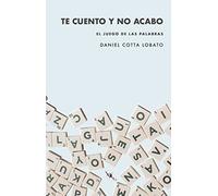 Te cuento y no acabo: El juego de las palabras (TINTA ROJA)