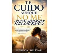 TE CUIDO AUNQUE NO ME RECUERDES: Consuelo, descanso y esperanza para el cuidador cristiano de un padre o una madre con demencia (Creciendo Juntos con Dios)