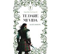 Te daré mi vida: La promesa de un Highlander (Saga Hijos MacGregor)