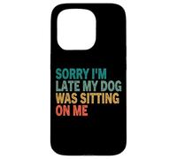 Te de Perro Vintage Retro con Texto en inglés Sorry I'm Late My Dog Was Sitting On Me Carcasa para iPhone 15 Pro