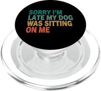 Te de Perro Vintage Retro con Texto en inglés Sorry I'm Late My Dog Was Sitting On Me PopSockets PopGrip para MagSafe