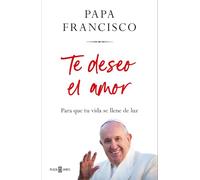 Te deseo el amor: Para que tu vida se llene de luz (Obras diversas)