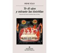Te di ojos y miraste las tinieblas
