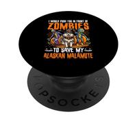 Te empujaría Delante de Zombis para Salvar a mi Mala de Alaska PopSockets PopGrip Adhesivo