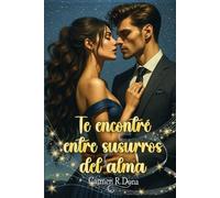 Te encontré entre susurros del alma: 6 (¿Amor o... deseo?)