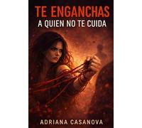 Te enganchas a quien no te cuida: 1 (Enganche emocional)