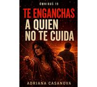 Te enganchas a quien no te cuida: Trilogía sobre enchanche emocional completa: 4