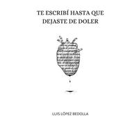 Te escribí hasta que dejaste de doler