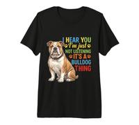 Te escucho Simplemente no Estoy Escuchando Bulldog Camiseta Premium