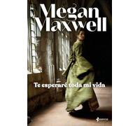 Te esperaré toda mi vida (Biblioteca Megan Maxwell)