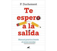 Te espero a la salida: Manual práctico frente al acoso escolar (Vergara)