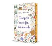 Te espero en el fin del mundo. Edición especial con cantos decorados