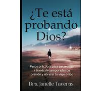 ¿Te está probando Dios?: Pasos prácticos para perseverar a través de temporadas de presión y abrazar tu viaje único