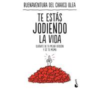 Te estás jodiendo la vida: Olvídate de tu mejor versión y sé tú mismo (Vivir Mejor)