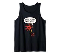 Te estás poniendo en mis Nervios Funny Neuron Science Juego de Palabras Camiseta sin Mangas