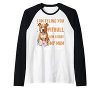 Te Estoy Diciendo Que no Soy un Pitbull Mi mamá Dijo Que Soy un bebé A Camiseta Manga Raglan