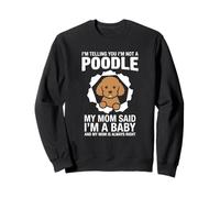 Te Estoy Diciendo Que no Soy una Madre de Raza de Perro caniche Sudadera